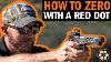 How To Zero A Red Dot Sight Using Your Pistol
